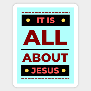 It Is All About Jesus | Christian Sticker